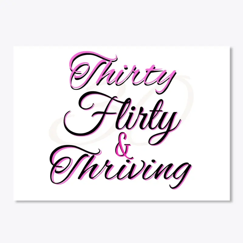 30 Flirty and Thriving