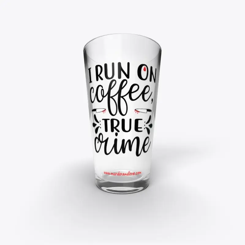 I Run on Coffee and true Crime