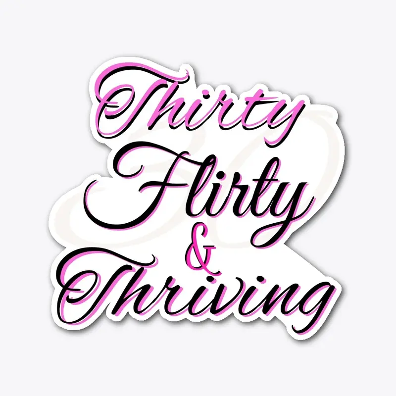 30 Flirty and Thriving